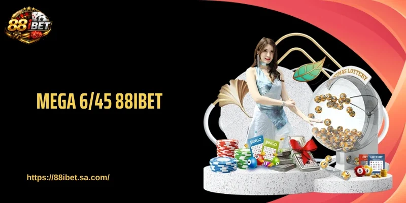 Mega 6/45 88IBET - Jackpot Tăng Chóng Mặt Chạm Mốc 12 Tỷ