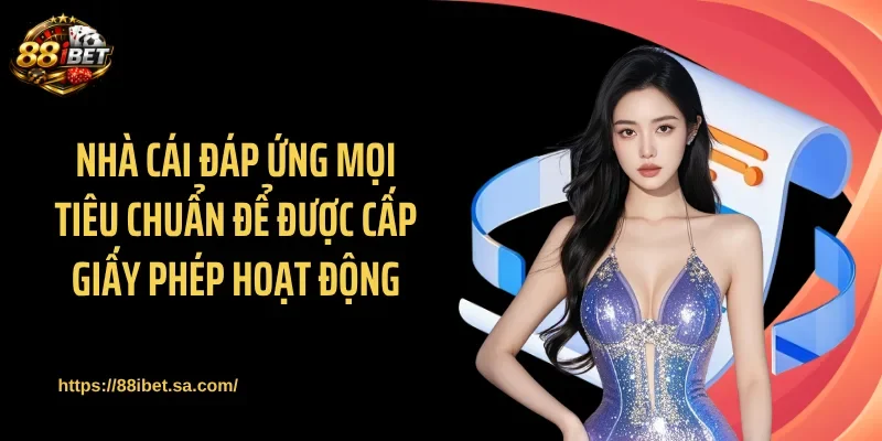 Giấy phép hoạt động 88IBET được chứng nhận từ tổ chức quốc tế