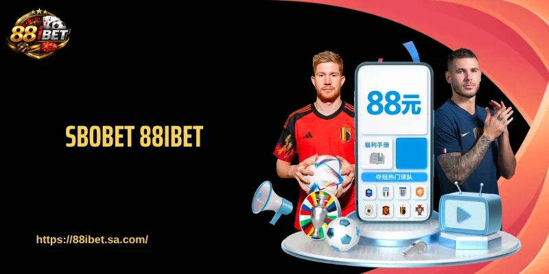 SBOBET 88IBET - Kèo Lớn Cập Nhật Siêu Tốc Suốt Ngày Đêm