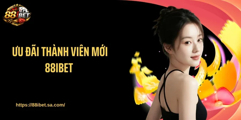 Ưu Đãi Thành Viên Mới 88IBET Gây Sốt Với Quà Tặng Khủng