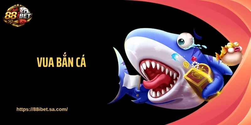Vua Bắn Cá 88IBET - Kéo Dân Săn Hũ Vào Cuộc Cực Đông